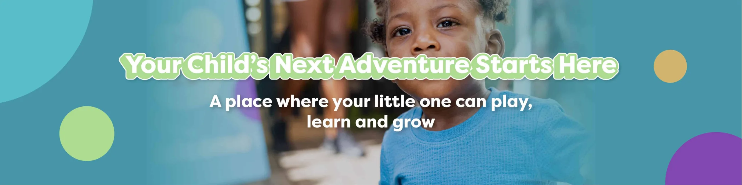 Your Child's Next Adventure Starts Here